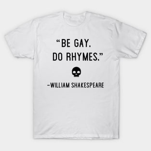 Be Gay, Do Rhymes T-Shirt